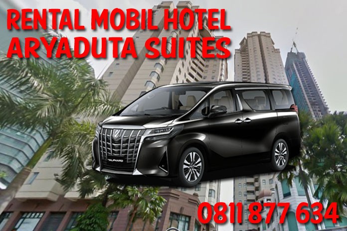 Sewa Rental Mobil Aryaduta Suites Hotel Semanggi Jakarta Unit Lengkap Harga Murah