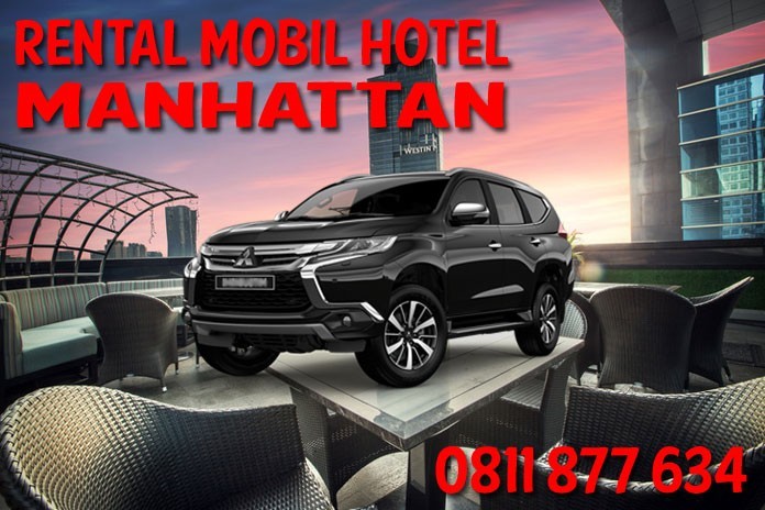 Sewa Rental Mobil Manhattan Hotel Jakarta Unit Lengkap Harga Murah