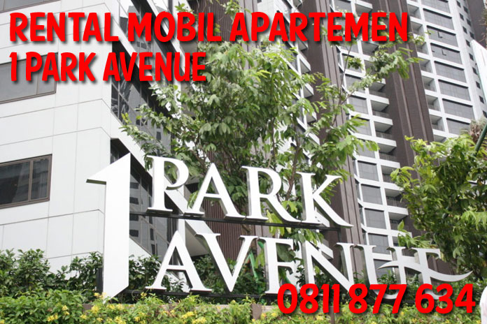 Sewa Rental Mobil apartemen1 Park Avenue unit Lengkap Harga Kompetitif