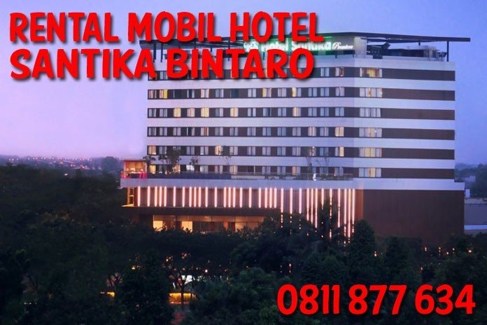 Sewa Rental Mobil dekat Hotel Santika Premiere Bintaro Unit Lengkap Harga Murah Rental Mobil dekat Hotel Santika Premiere Bintaro